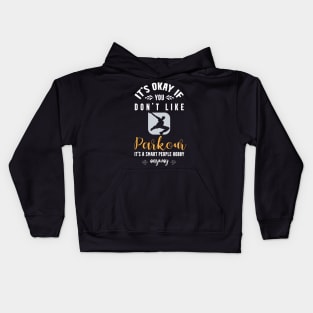 it's okay if you don't like parkour, It's a smart people hobby anyway Kids Hoodie